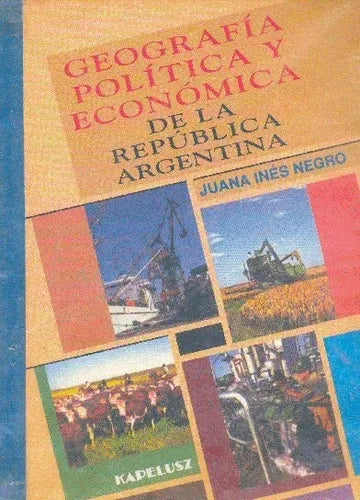 Libro usado en venta: Geografia politica y economica de la Rep Argentina de Juana Ines Negro; editorial Kapelusz impreso en 1993.1