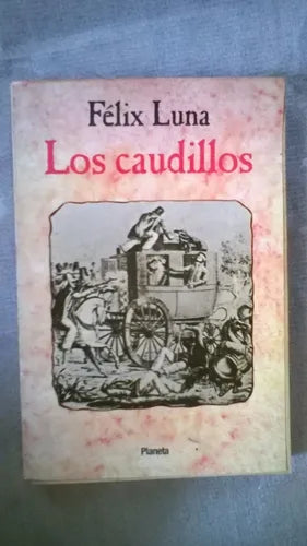Libro usado en venta: Los caudillos de Felix Luna; editorial Planeta impreso en 1988 realizamos envios a todo el mundo.1
