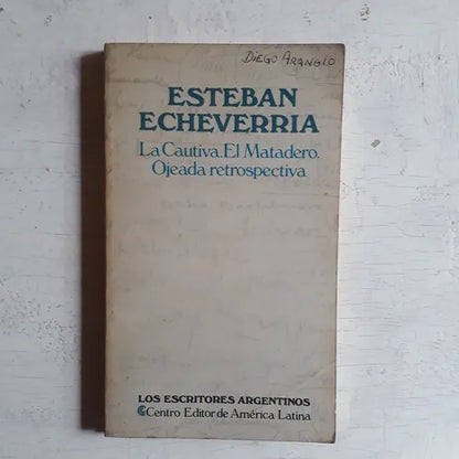 Libro usado en venta: La cautiva. El matadero. Ojeada retrospectiva de Esteban Echeverria; editorial Centro Editor de America Latina impreso en 1979.1