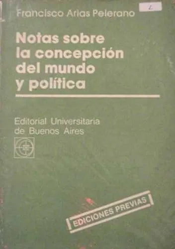 Libro usado en venta: Notas sobre la concepcion del mundo y politica de Francisco Arias Pelerano; editorial Eudeba impreso en 1979.1