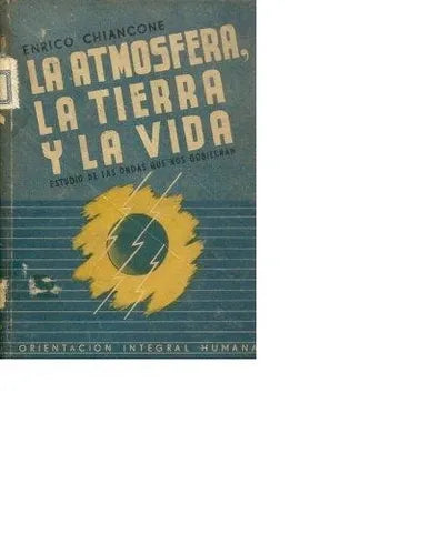Libro usado en venta: La atmosfera, la tierra y la vida de Enrico Chiancone; editorial Orientacion integral humana impreso en 1945.1