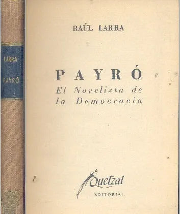 Libro usado en venta: Payro - El novelista de la Democracia de Raul Larra; editorial Quetzal impreso en 1952 realizamos envios a todo el mundo.1