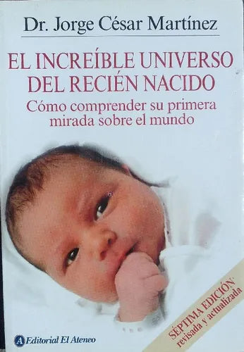 Libro usado en venta: El increible universo del recien nacido de Jorge Cesar Martinez; editorial El Ateneo impreso en 2010 envios a todo el mundo.1