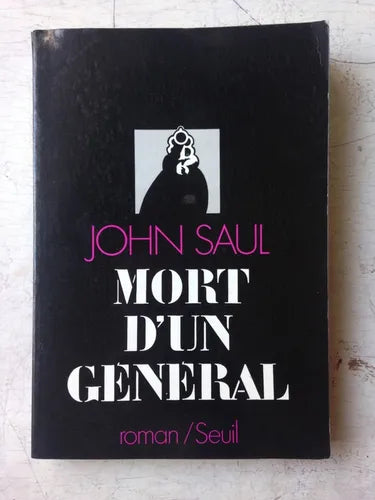 Libro usado en venta: Mort d'un general de John Saul; editorial Roman/Seuil impreso en 1977 realizamos envios a todo el mundo.1