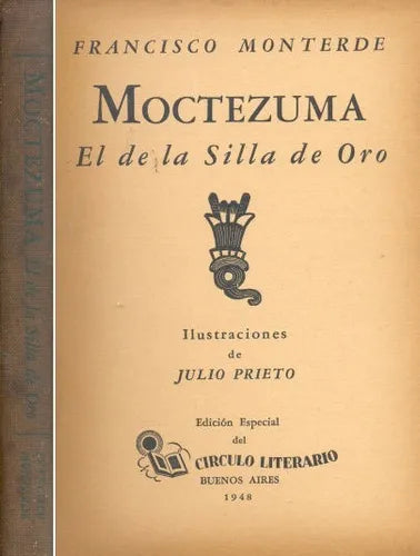Libro usado en venta: Moctezuma - El de la Silla de Oro de Francisco Monterde; editorial Circulo Literario impreso en 1948 envios a todo el mundo.1