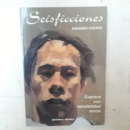 Libro usado en venta: Seis ficciones - Cuentos con sensibilidad social de Eduardo Castro; editorial Dunken impreso en 2000 envios a todo el mundo.1