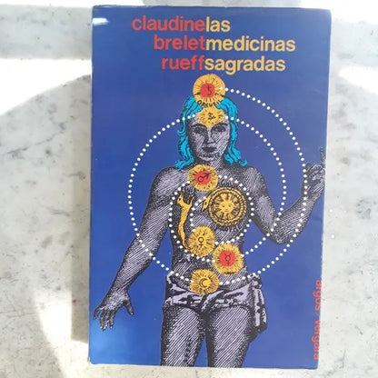 Libro usado en venta: Las medicinas sagradas de Claudine Brelet-Rueff; editorial Argos - Vergara impreso en 1977 realizamos envios a todo el mundo.1