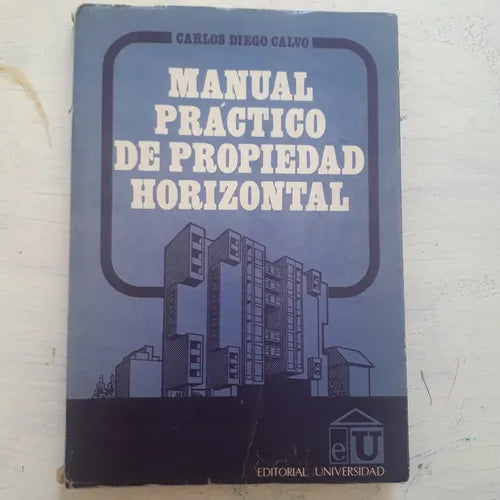 Libro usado en venta: Manual practico de propiedad horizontal de Carlos Diego Calvo; editorial Universidad impreso en 1986 envios a todo el mundo.1