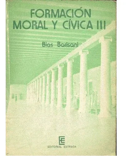 Libro usado en venta: Formacion moral y civica III de Blas Barisani; editorial Angel Estrada impreso en 1981 realizamos envios a todo el mundo.1
