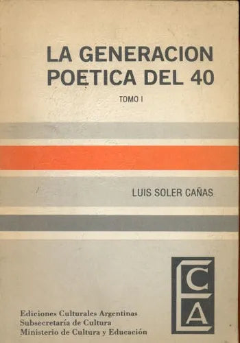 Libro usado en venta: La generacion poetica del 40 - Tomo I de Luis Soler Cañas; editorial Ediciones Culturales Argentinas impreso en 1981.1