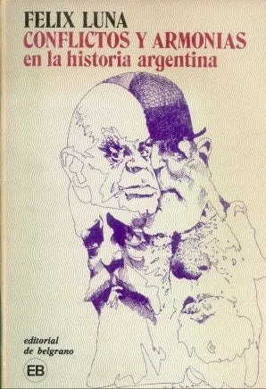 Libro usado en venta: Conflictos y armonias en la historia argentina - Primera Edicion - 1980 de Felix Luna; editorial De Belgrano impreso en 1980.1