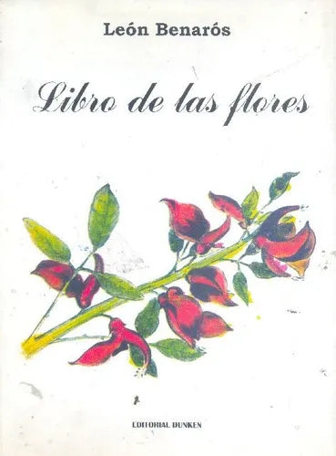 Libro usado en venta: Libro de las flores de Leon Benaros; editorial Dunken impreso en 2004 realizamos envios a todo el mundo.1