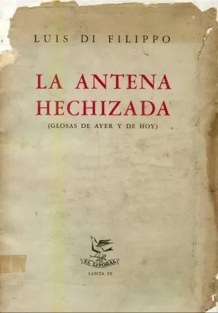 Libro usado en venta: La antena hechizada de Luis Di Filippo; editorial El litoral impreso en 1955 realizamos envios a todo el mundo.1