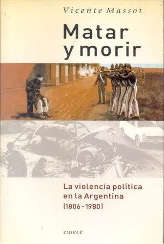 Libro usado en venta: Matar y morir de Vicente Massot; editorial Emece impreso en 2003 realizamos envios a todo el mundo.1
