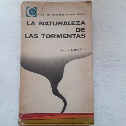 Libro usado en venta: La naturaleza de las tormentas de Louis J. Battan; editorial Eudeba impreso en 1964 realizamos envios a todo el mundo.1