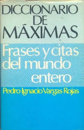 Libro usado en venta: Diccionario de Maximas: Frases y citas del mundo entero de Pedro Ignacio Vargas Rojas; Circulo de Lectores impreso en 19831.1