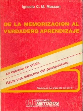 Libro usado en venta: De la memorizacion al verdadero aprendizaje de Ignacio C. M. Massun; editorial Metodos impreso en 1989 envios a todo el mundo.1