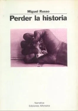 Libro usado en venta: Perder la historia de Miguel Russo; editorial Alfonsina impreso en 1997 realizamos envios a todo el mundo.1