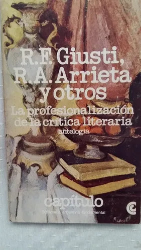 Libro usado en venta: La profesionalizacion de la critica literaria de R. F. Giusti - R. A. Arrieta; Centro Editor de America Latina impreso en 19801.1