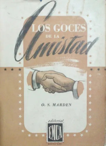 Libro usado en venta: Los goces de la amistad de Orison Swett Marden; editorial Emca impreso en 1945 realizamos envios a todo el mundo.1