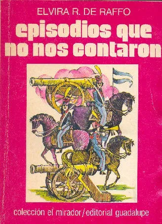 Libro usado en venta: Episodios que no nos contaron de Elvira R. de Raffo; editorial Guadalupe impreso en 1982 realizamos envios a todo el mundo.1