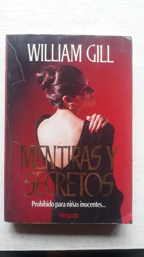 Libro usado en venta: Mentiras y secretos - Prohibido para ni?as inocentes de William Gill; editorial Javier Vergara impreso en 1991.1