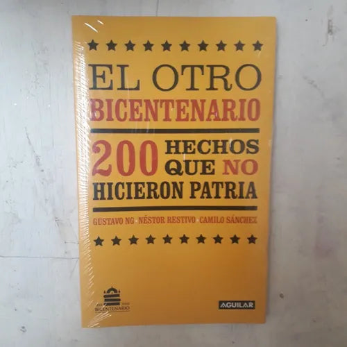 Libro usado en venta: El otro bicentenario - 200 hechos que no hicieron patria de Gustavo NG - N. Restivo - C. Sanchez; editorial Aguilar 1.1