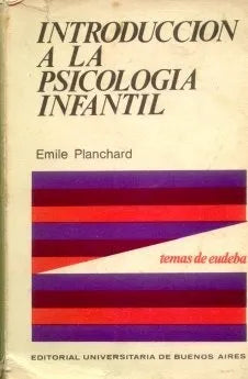 Libro usado en venta: Introduccion a la psicologia infantil de Emile Planchard; editorial Eudeba impreso en 1970 realizamos envios a todo el mundo.1