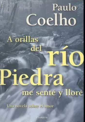 Libro usado en venta: A orillas del rio piedra me sente y llore de Paulo Coelho; editorial Planeta impreso en 2000 realizamos envios a todo el mundo.1