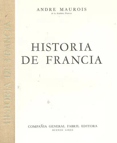Libro usado en venta: Historia de Francia de Andre Maurois; editorial Fabril impreso en 1965 realizamos envios a todo el mundo.1