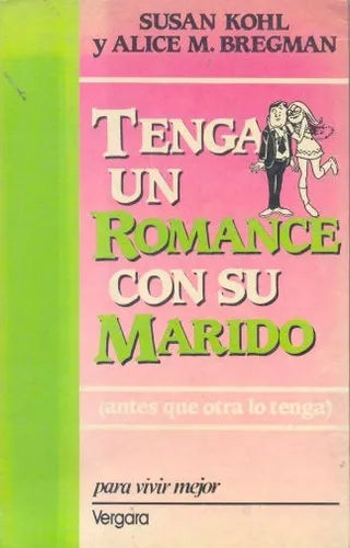 Libro usado en venta: Tenga un romance con su marido de Susan Kohl - Alice M Bregman; editorial Javier Vergara impreso en 1990 envios a todo el mundo.1
