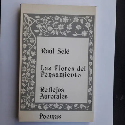 Libro usado en venta: Las flores del pensamiento - Reflejos Aurorales de Raul Sole; editorial Ediciones del Autor impreso en 1985.1