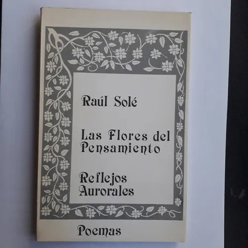 Libro usado en venta: Las flores del pensamiento - Reflejos Aurorales de Raul Sole; editorial Ediciones del Autor impreso en 1985.1