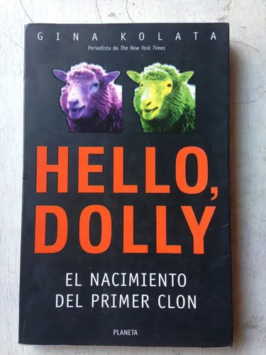 Libro usado en venta: Hello, Dolly - El nacimiento del primer clon de Gina Kolata; editorial Planeta impreso en 1998 realizamos envios a todo el mundo.1