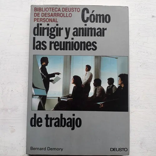 Libro usado en venta: Como dirigir y animar las reuniones de Bernard Demory; editorial Deusto impreso en 1992 realizamos envios a todo el mundo.1