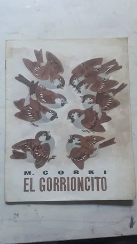 Libro usado en venta: El gorrioncito de Maximo Gorki; editorial Progreso impreso en 1975 realizamos envios a todo el mundo.1