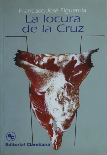 Libro usado en venta: La locura de la Cruz de Francisco José Figuerola; editorial Claretiana impreso en 1997 realizamos envios a todo el mundo.1
