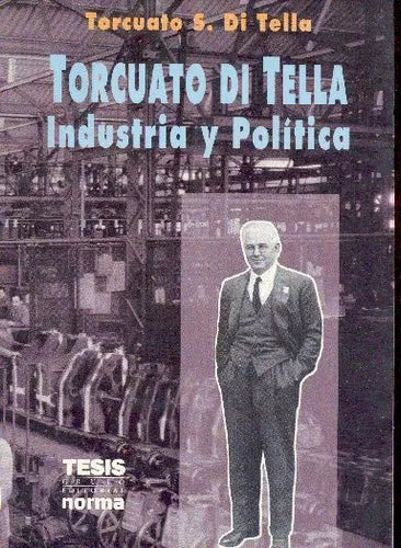 Libro usado en venta: Industria y Politica de Torcuato S. Di Tella; editorial Norma impreso en 1993 realizamos envios a todo el mundo.1