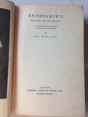 Libro usado en venta: Krishnamurti: The man and his message de Lilly Heber; editorial George Allen & Unwin impreso en 1931 envios a todo el mundo.1
