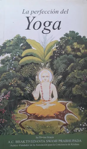 Libro usado en venta: La perfeccion del yoga de A. C. Bhaktivedanta Swami Prabhupada; editorial Bhaktivedanta Book Trust impreso en 2004.1