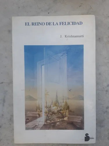 Libro usado en venta: El reino de la felicidad de Jiddu Krishnamurti; editorial Sirio impreso en 1992 realizamos envios a todo el mundo.1