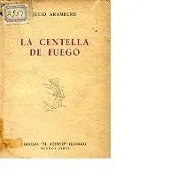Libro usado en venta: La centella de fuego de Julio Aramburu; editorial El Ateneo impreso en 1947 realizamos envios a todo el mundo.1