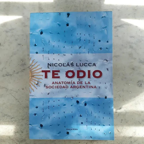 Libro usado en venta: Te odio - Anatomia de la sociedad Argentina de Nicolas Lucca; editorial Galerna impreso en 2018 envios a todo el mundo.1