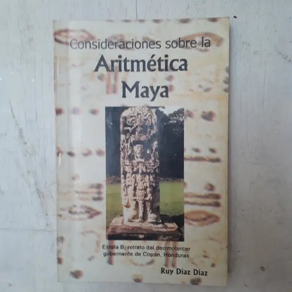 Libro usado en venta: Consideraciones sobre la aritmetica Maya de Ruy Diaz Diaz; editorial Alin impreso en 2002 realizamos envios a todo el mundo.1