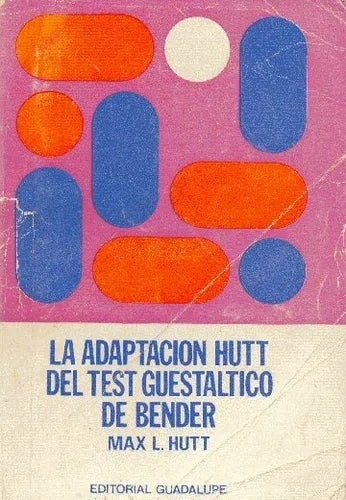 Libro usado en venta: La adaptacion Hutt del test guestaltico de Bender de Max L. Hutt; editorial Guadalupe impreso en 1975 envios a todo el mundo.1