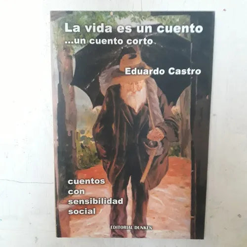 Libro usado en venta: La vida es un cuento de Eduardo Castro; editorial Dunken impreso en 2002 realizamos envios a todo el mundo.1