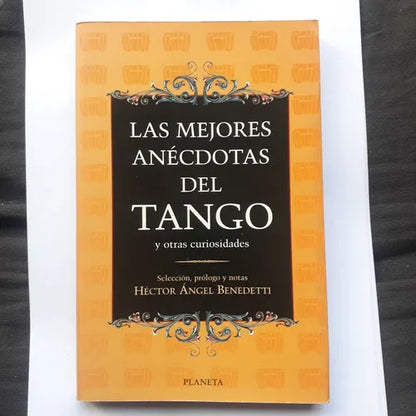 Libro usado en venta: Las mejores anecdotas del Tango y otras curiosidades de Hector Angel Benedetti; editorial Planeta impreso en 2000.1