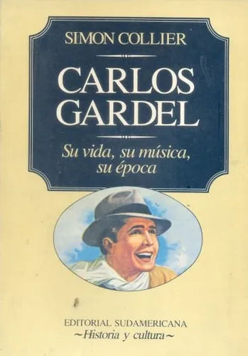 Libro usado en venta: Carlos Gardel: Su vida, su musica, su epoca de Simon Collier; editorial Sudamericana impreso en 1988 envios a todo el mundo.1