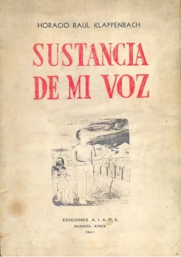 Libro usado en venta: Sustancia de mi voz de Horacio Raul Klappenbach; editorial A.I.A.P.E. impreso en 1941 realizamos envios a todo el mundo.1