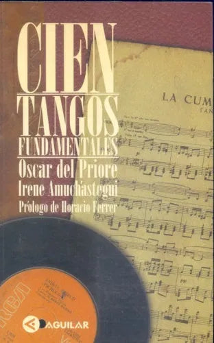Libro usado en venta: Cien tangos fundamentales de Oscar del Priore - Irene Amuchastegui; editorial Aguilar impreso en 1998 envios a todo el mundo.1